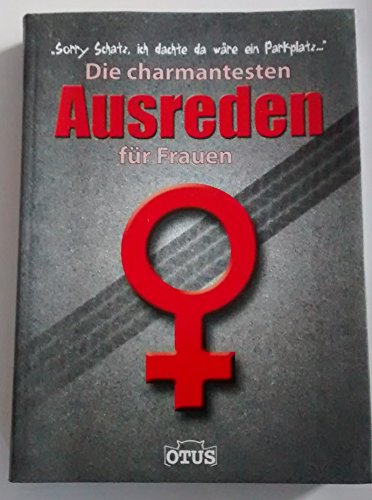 Die charmantesten Ausreden für Frauen