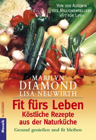 Fit fürs Leben, Köstliche Rezepte aus der Naturküche