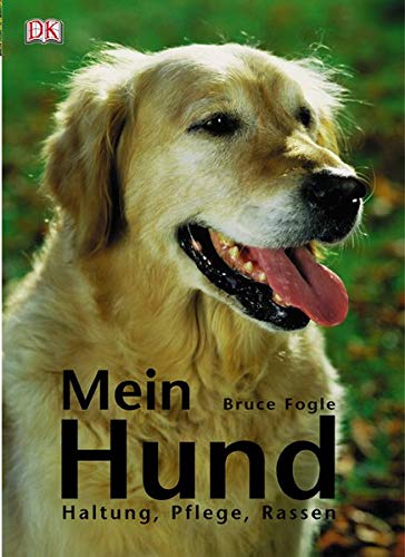 Mein Hund: Haltung, Pflege, Rassen