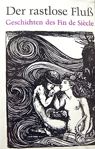 Der rastlose Fluß. Englische und französische Geschichten des Fin de Siecle