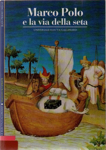 Marco Polo e la Via della seta (Storia e civiltà)