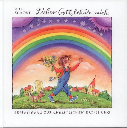 Lieber Gott, behüte mich (Ermutigung zur christlichen Erziehung)