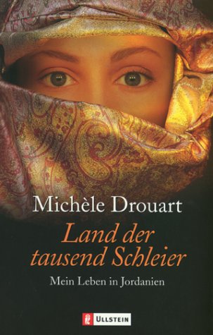 Land der tausend Schleier: Mein Leben in Jordanien: Mein Leben in Jordanien. Aus d. Engl. v. Julia Riesz