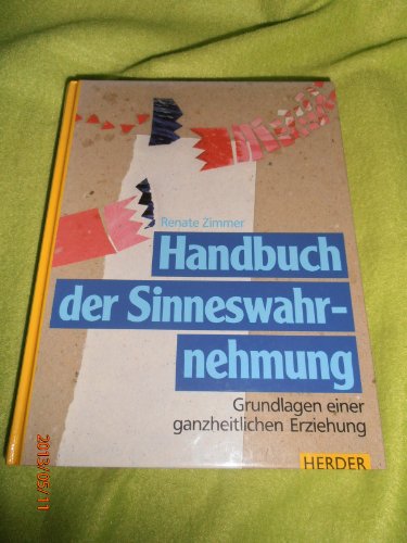 Handbuch der Sinneswahrnehmung. Grundlagen einer ganzheitlichen Erziehung