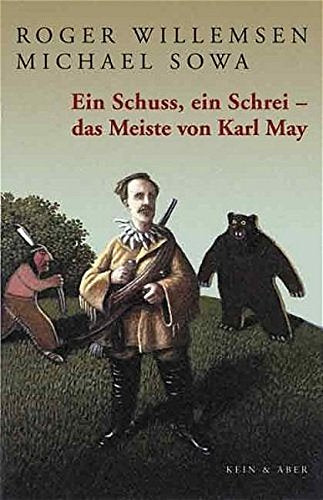Ein Schuss, ein Schrei: Das Meiste von Karl May: 23 Bücher komprimiert in 23 Gedichten