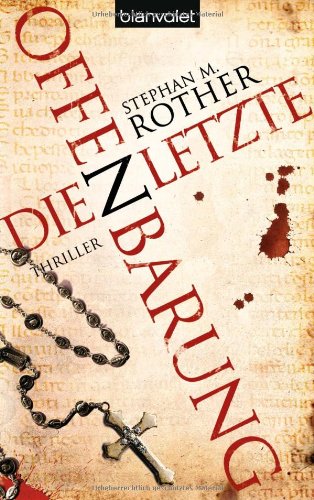 Die letzte Offenbarung: Thriller: Thriller. Originalausgabe