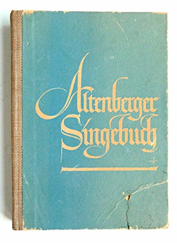 Altenberger Singebuch. (Erstes Werk in der Reihe Altenberger Singewerk.) Notenausgabe