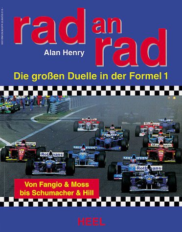 Rad an Rad. Dramatische Duelle in der Formel 1. Von Fangio /Moss bis Schumacher /Hill