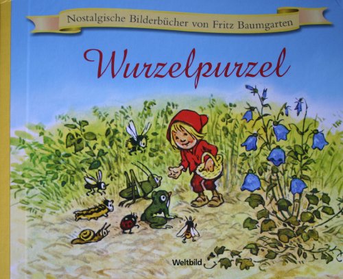 Wurzelpurzel (Nostalgische Bilderbücher von Fritz Baumgarten)