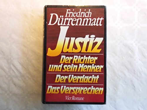 Justiz / Der Richter und sein Henker / Der Verdacht / Das Versprechen 4 Romane