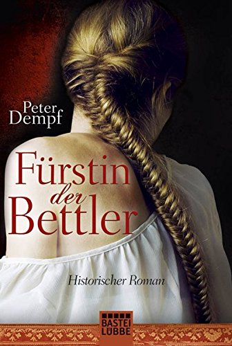 Fürstin der Bettler: Historischer Roman