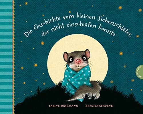 Der kleine Siebenschläfer 1: Die Geschichte vom kleinen Siebenschläfer, der nicht einschlafen konnte (1)