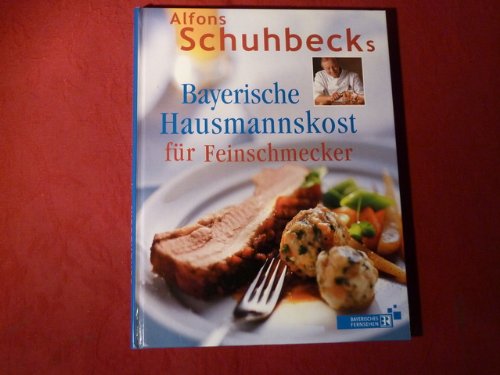 *BAYERISCHE HAUSMANNSKOST FÜR FEINSCHMECKER* Mit zahlreichen Abbildungen.