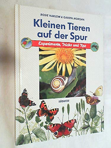 Kleinen Tieren auf der Spur. Experimente, Tricks und Tips