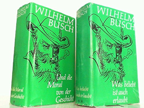 Wilhelm Busch komplett in zwei Bänden - 1. Band: Und die Moral von der Geschicht - 2. Band: Was beliebt ist auch erlaubt - Aus der Biographie "Die grossen Deutschen" herausgegeben von R.Hochhuth