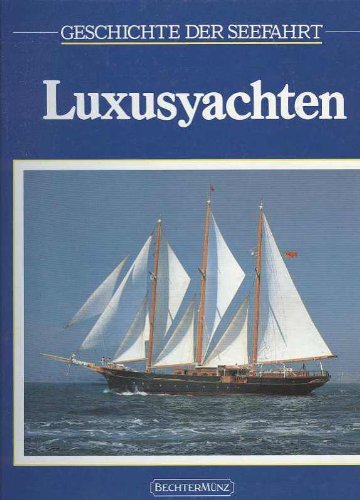 Rousmaniere Luxusyachten Geschichte der Seefahrt, Bechtermünz 1982, 176 Seiten, tolle Bilder
