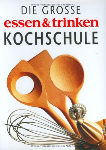 Die grosse essen & trinken Kochschule