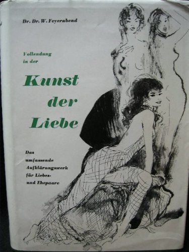 Vollendung in der Kunst der Liebe. Das umfassende Aufklärungswerk für Liebes- und Ehepaare.