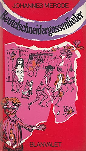 Beutelschneidergassenlieder. Liederliche und überkandidelte Verse