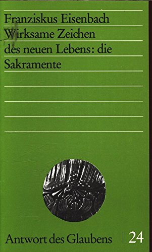 Wirksame Zeichen des neuen Lebens: die Sakramente. Antwort des Glaubens 24