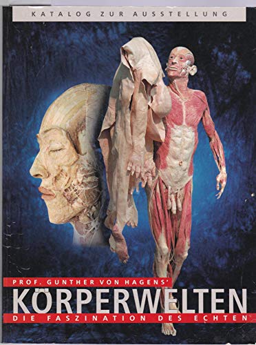 Körperwelten. Die Faszination des Echten. Katalog zur Ausstellung.