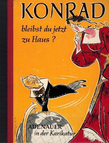 Konrad bleibst du jetzt zu Haus? Adenauer in der Karikatur