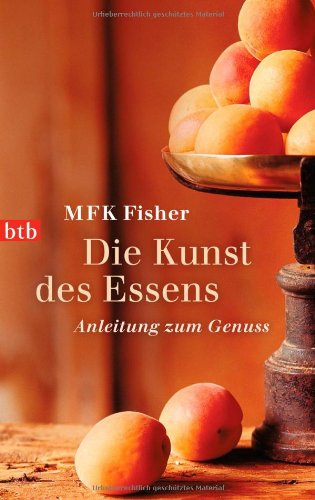 Die Kunst des Essens: Anleitung zum Genuss