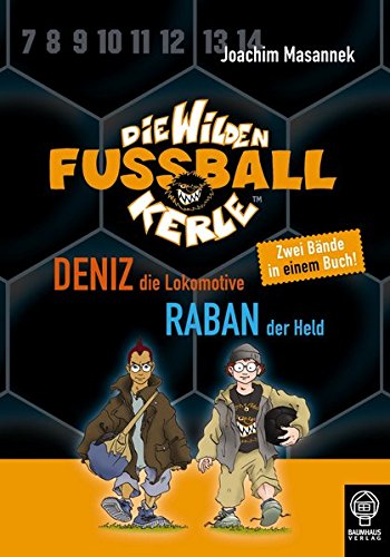 Deniz, die Lokomotive & Raban, der Held: Die Wilden Fußballkerle - Doppelband 3