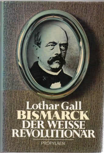 Bismarck. Der weiße Revolutionär