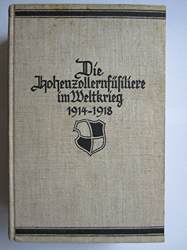 Die Hohenzollernfüsiliere im Weltkrieg 1914-1918.