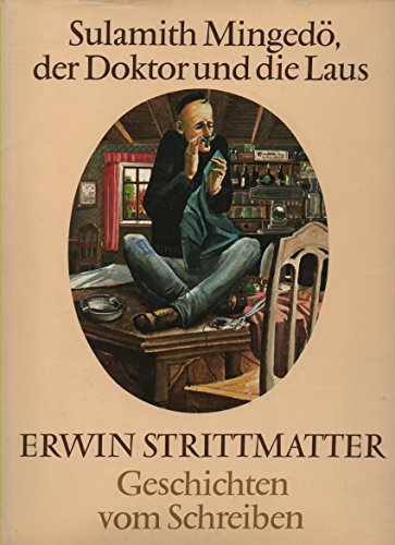 Sulamith Mingedö, der Doktor und die Laus. Geschichten vom Schreiben.