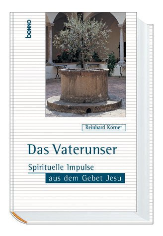 Das Vaterunser. Spiritualität aus dem Gebet Jesu