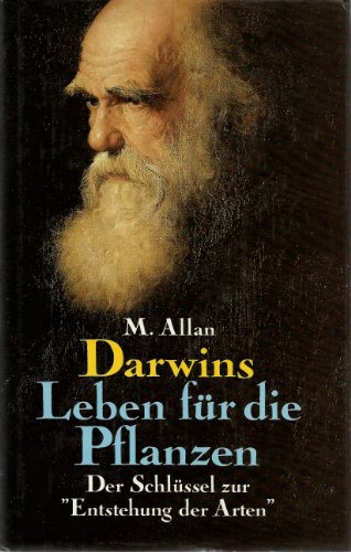 Darwins Leben für die Pflanzen. Der Schlüssel zur 'Entstehung der Arten'