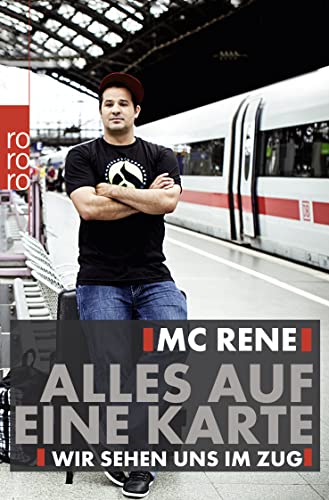 MC Rene: Alles auf eine Karte: Wir sehen uns im Zug