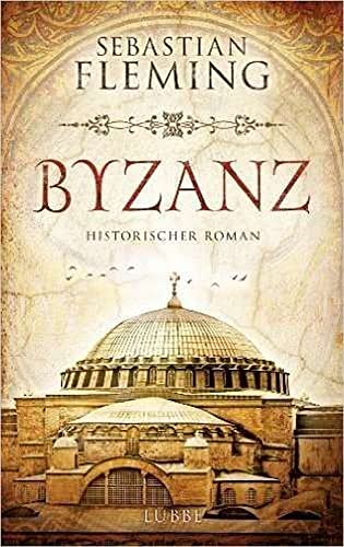 Byzanz: Historischer Roman
