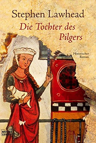 Die Tochter des Pilgers: Historischer Roman (Allgemeine Reihe. Bastei Lübbe Taschenbücher)