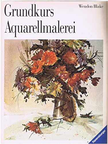 Grundkurs Aquarellmalerei (Ravensburger Freizeitmaler)