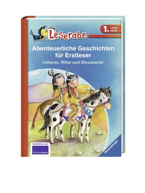 Abenteuerliche Geschichten für Erstleser. Indianer, Ritter und Dinosaurier - Leserabe 1. Klasse - Erstlesebuch für Kinder ab 6 Jahren: Indianer, ... in einem Band (Leserabe - Sonderausgaben)