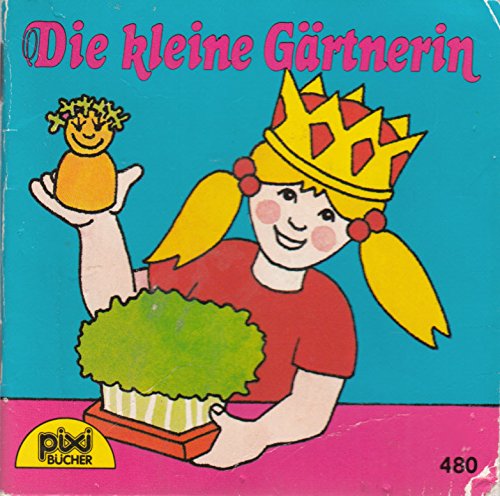 Die kleine Gärtnerin - Ein Pixi-Buch 480 - Einzeltitel aus Pixi-Serie 62