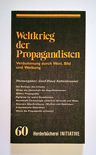 Weltkrieg der Propagandisten. Verdummung durch Wort, Bild und Werbung.