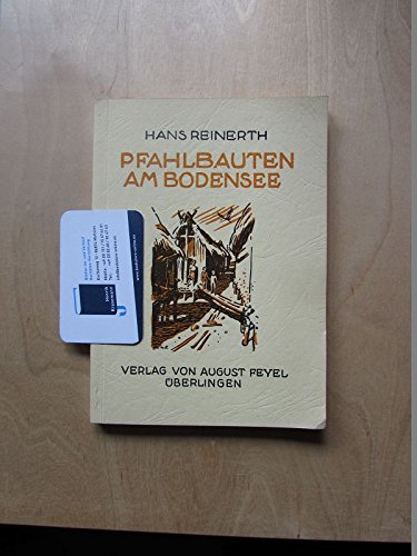 Volkstümliche Darstellung zur Vor- und Frühgeschichte - Band 1: Pfahlbauten am Bodensee