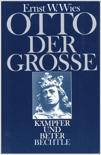 Otto der Große. Kämpfer und Beter