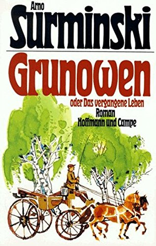 Grunowen oder Das vergangene Leben: Roman