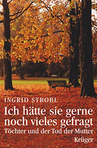 Ich hätte sie gerne noch vieles gefragt: Töchter und der Tod der Mutter