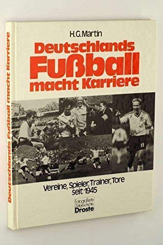 Deutschlands Fußball macht Karriere. (6433 570). Vereine, Spieler, Trainer, Tore seit 1945
