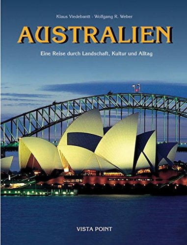 Australien: Eine Reise durch Landschaft, Kultur und Alltag (Vista Point Bildband)