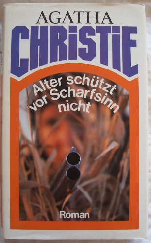 Alter schützt vor Scharfsinn nicht.,