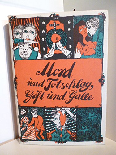 Mord und Todschlag, Gift und Galle