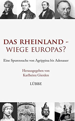Das Rheinland - Wiege Europas?: Eine Spurensuche von Agrippina bis Adenauer