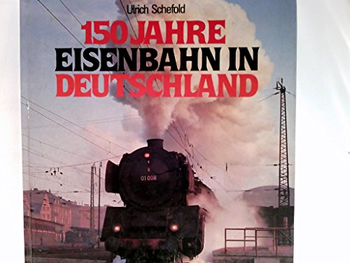 Hundertfünfzig Jahre Eisenbahn in Deutschland